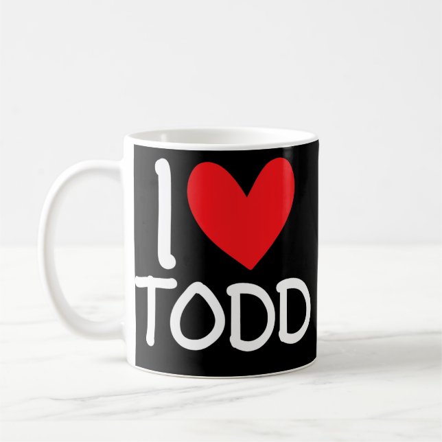 I Love Todd Name Personalized Men Guy BFF Friend Coffee Mug (Left)