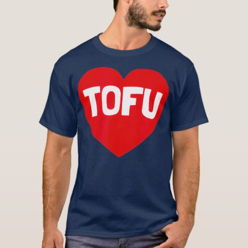 I Love Tofu  Funny Heart Vegan Vegetarian T_Shirt