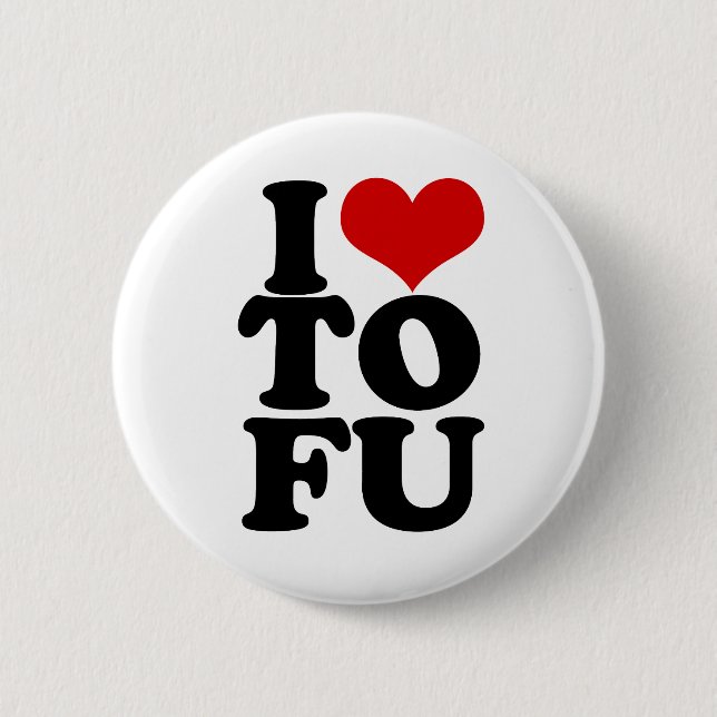 I Love Tofu Funny Vegan humor Button (Front)