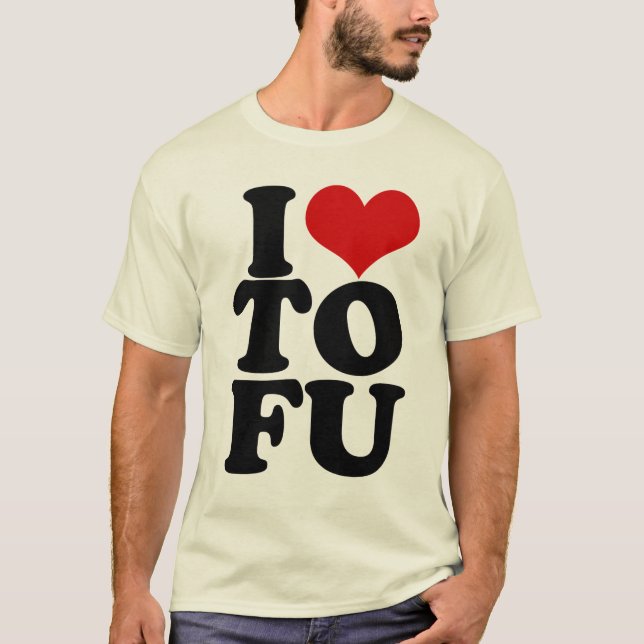 I Love Tofu Funny Vegan humor T-Shirt (Front)