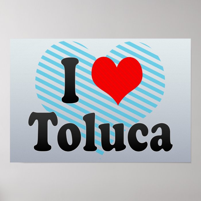 I Love Toluca, Mexico. Me Encanta Toluca, Mexico Poster