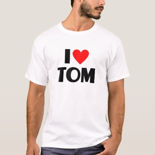 I Love Tom _ I Heart Tom T_Shirt