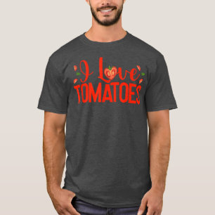 I Love Tomatoes Red Tomatoes Planter Farmers  T-Shirt