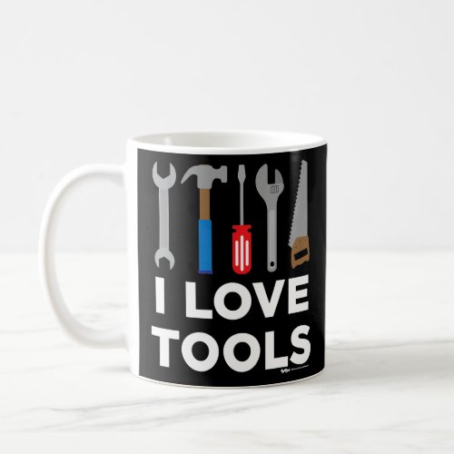 I Love Tools Handyman and Carpenter  Coffee Mug