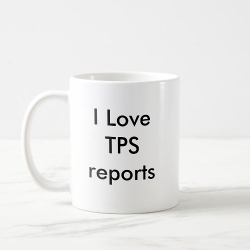 I Love TPS reports Coffee Mug