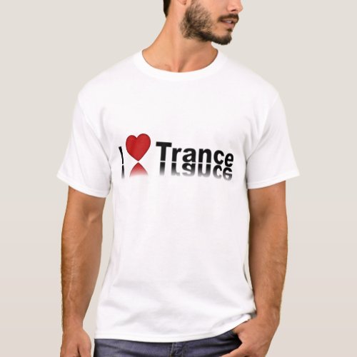 I love trance T_Shirt