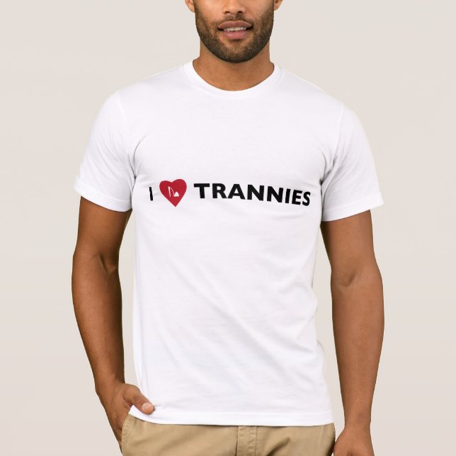 I Love Trannies T-Shirt (Front)