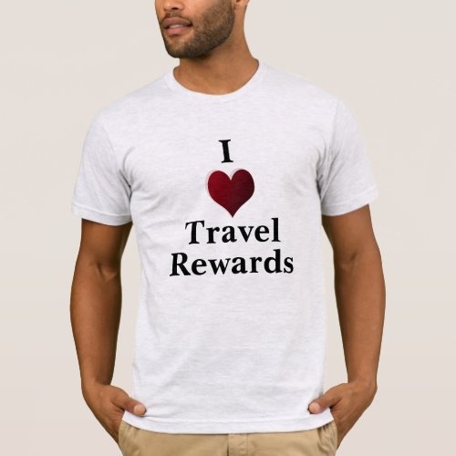 I love travel rewards Financial Independence  T_Shirt