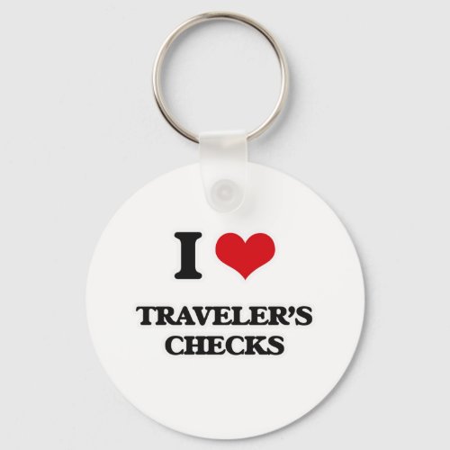 I Love TravelerS Checks Keychain