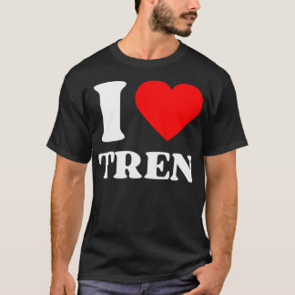 I Love Tren. Trenbolone Steroids Gym Humor Meme. T-Shirt