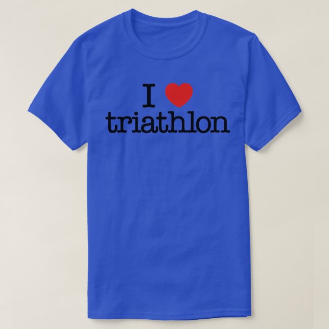 I love triathlon Funny gift idea I heart triathlon T-Shirt (Design Front)