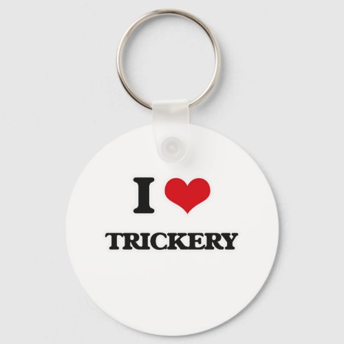 I Love Trickery Keychain