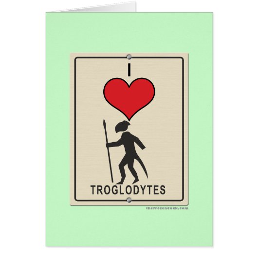 I Love Troglodytes Cards (Front)
