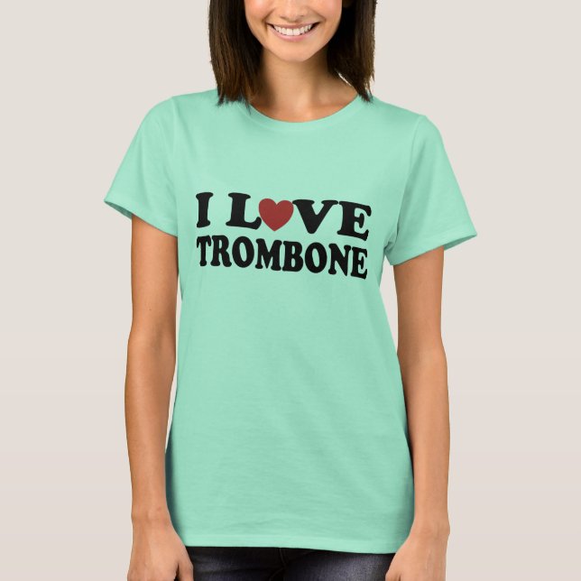 I Love Trombone T-Shirt (Front)