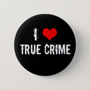 I Love True Crime Button