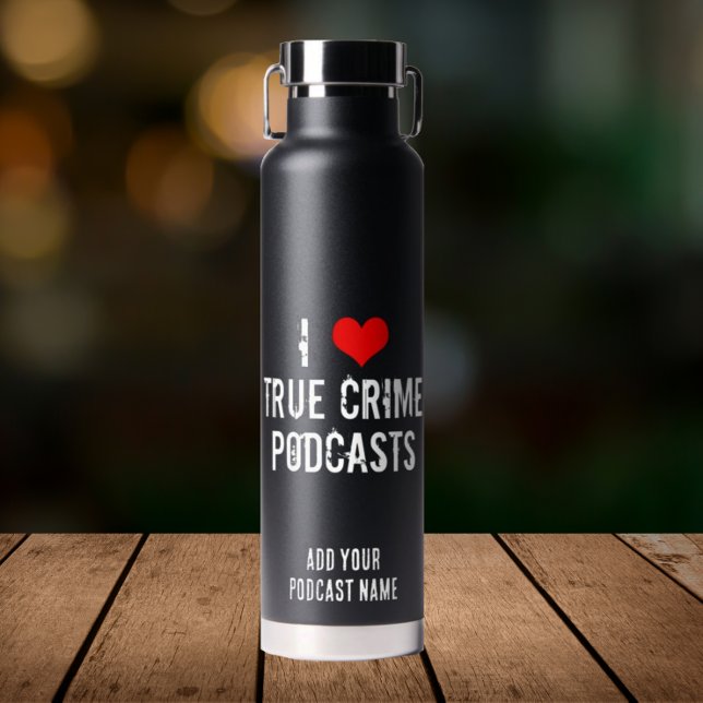 I Love True Crime Podcasts Cool Personalized Black Water Bottle