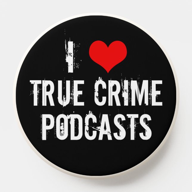 I Love True Crime Podcasts Cool Podcaster PopSocket (Popsocket)