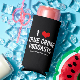 I Love True Crime Podcasts Seltzer Can Cooler