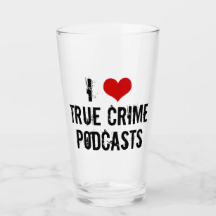 I Love True Crime Podcasts Serial Killer History Glass