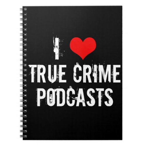 I Love True Crime Podcasts Serial Killer History Notebook