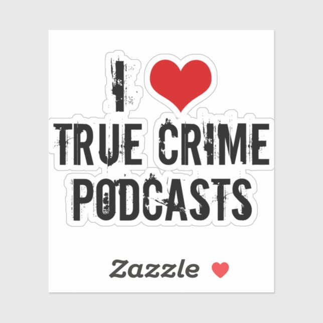 I Love True Crime Podcasts Sticker (Sheet)