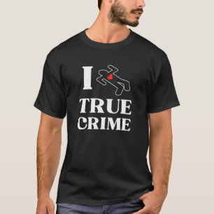 I Love True Crime With Heart and Stencil Murder My T-Shirt
