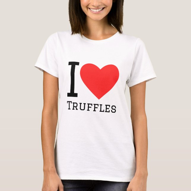 I love truffles T-Shirt (Front)