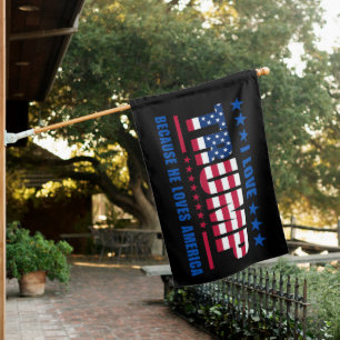 I Love Trump Because He Loves America House Flag