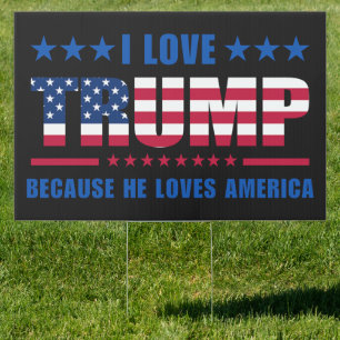 I Love Trump Because He Loves America Yard Sign