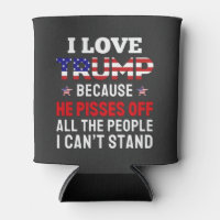 "I Love Trump Because He Pisses Off All the People