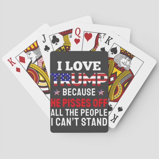 "I Love Trump Because He Pisses Off All the People Poker Cards (Back)