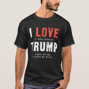 I Love Trump Sarcasm (Small Font for Swift Twist) T-Shirt