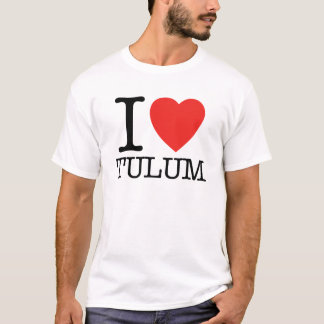 I love Tulum T-Shirt