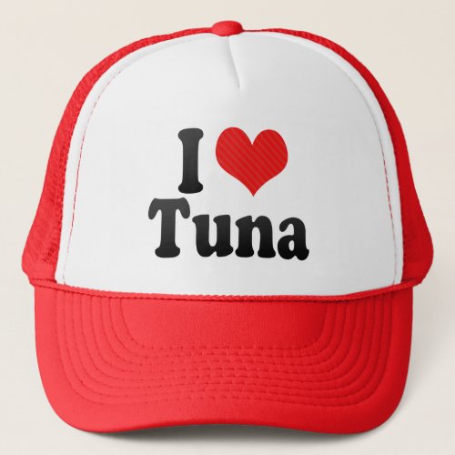 I Love Tuna Trucker Hat