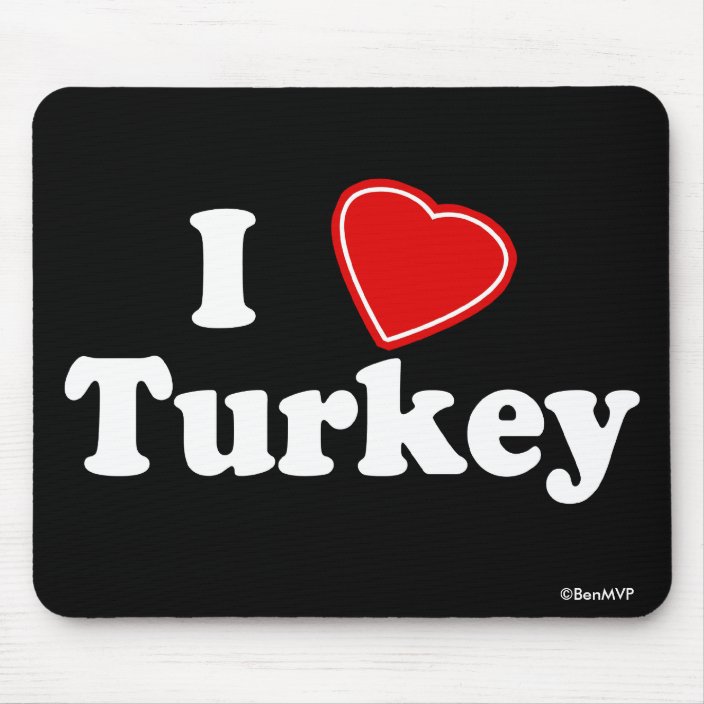 I Love Turkey Mouse Pad