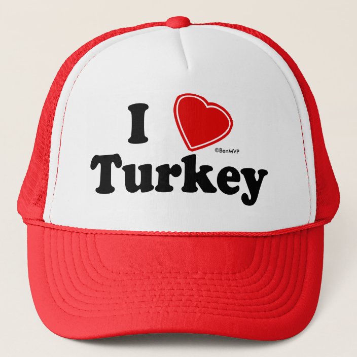 I Love Turkey Trucker Hat
