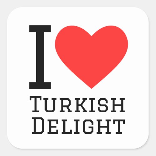 I love Turkish delight Square Sticker