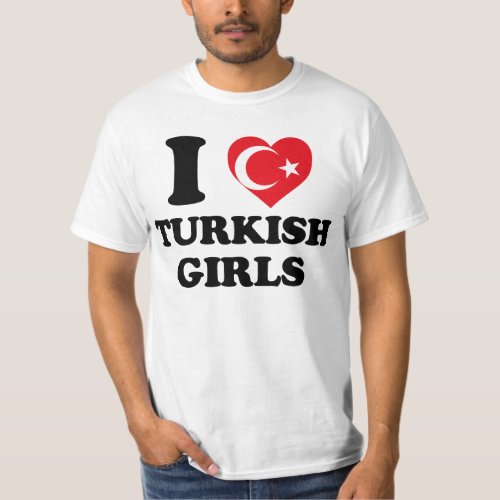 I love Turkish Girls T_Shirt