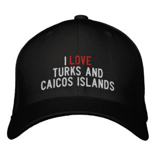 I LOVE TURKS AND CAICOS ISLANDS EMBROIDERED BASEBALL HAT
