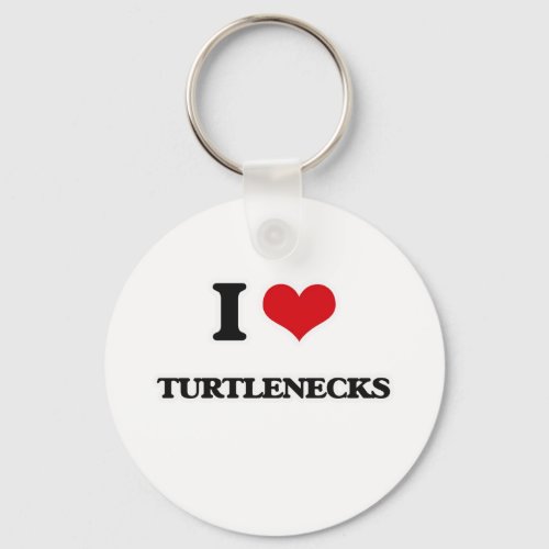 I Love Turtlenecks Keychain