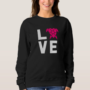 I Love Turtles Animal Lover Turtle Funny Print Cut Sweatshirt