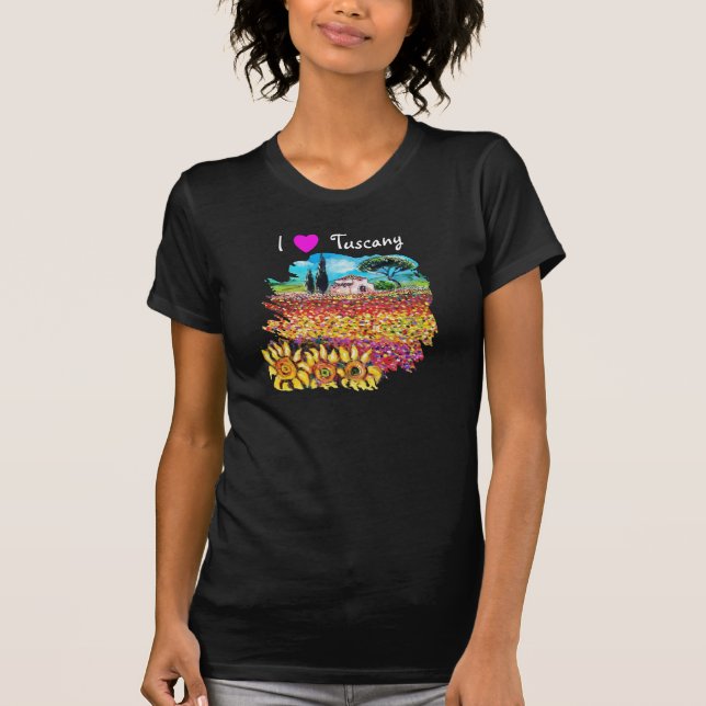 I LOVE TUSCANY AND SUNFLOWERS T-Shirt (Front)
