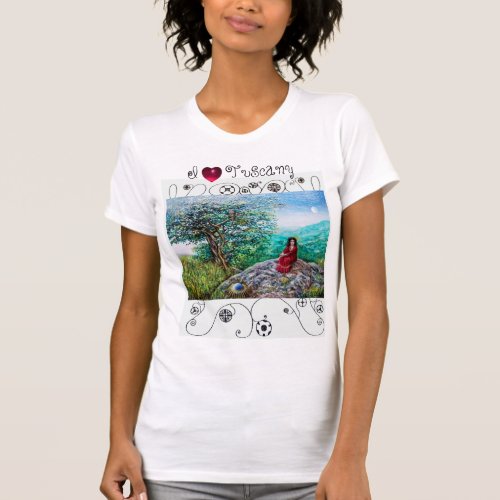 I LOVE TUSCANY Dawn In Green Wood and Lady in Red T_Shirt