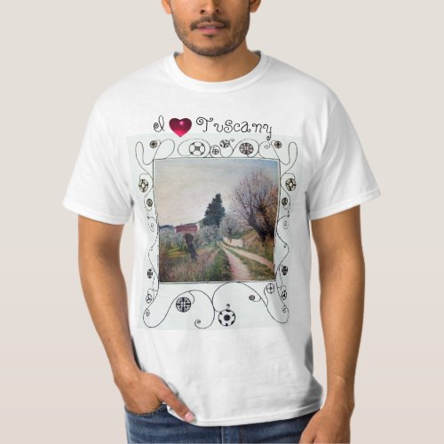 I LOVE TUSCANY EARLIEST SPRING IN VERNALESE T_Shirt