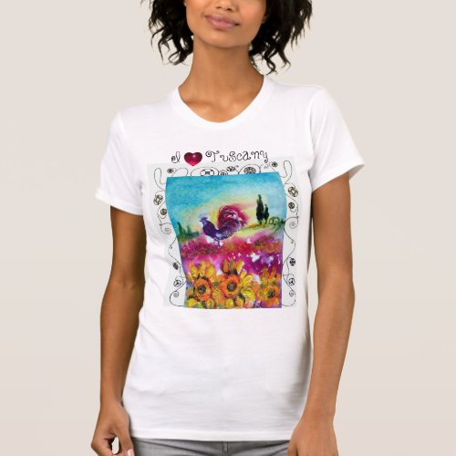 I LOVE TUSCANYSUNFLOWERSPOPPIESBLACK ROOSTER T_Shirt