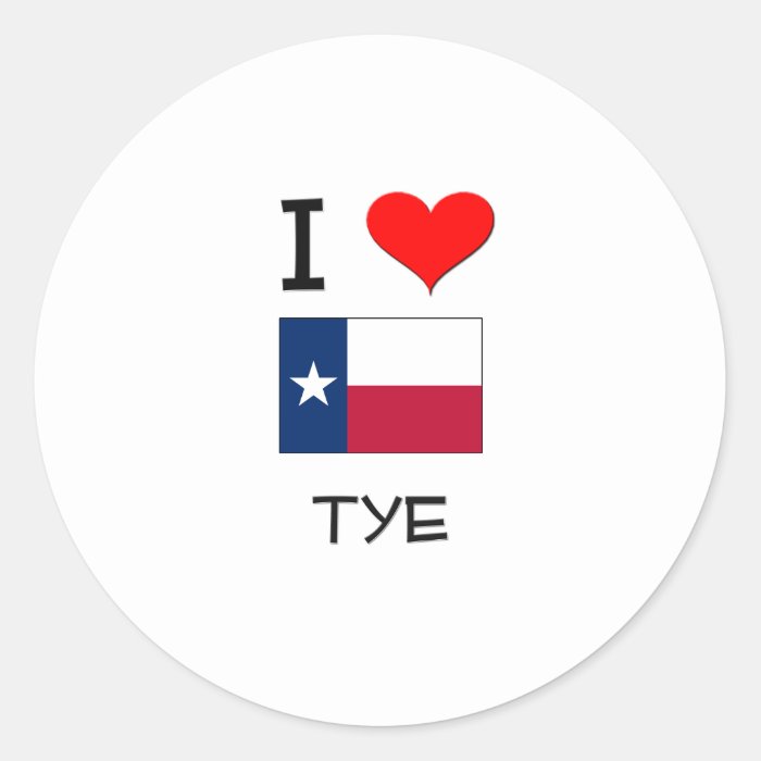 I Love Tye Texas Stickers