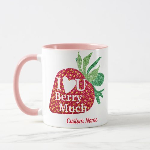 I love U Berry  Much Glitter Strawberry  Mug