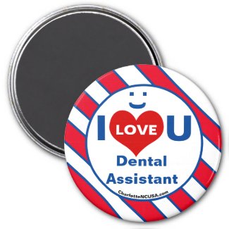 I Love U Dental Assistant smile fun magnet