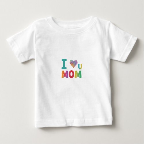 I Love U Mom Baby T_Shirt