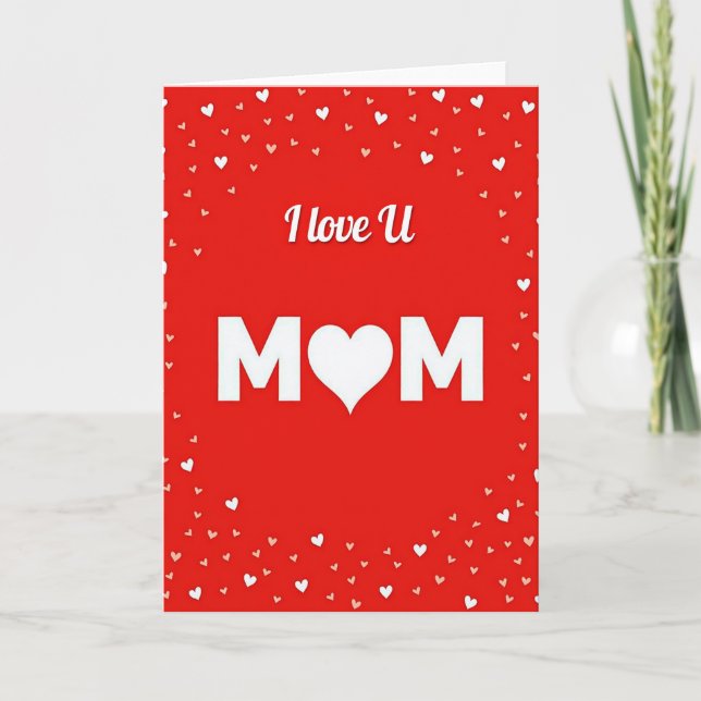 I Love U Mom Heartfelt Greeting Card (Front)